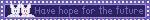 Have hope for the future